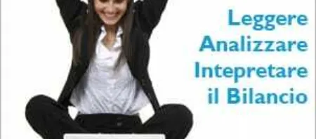 Come leggere, analizzare ed intepretare il Bilancio